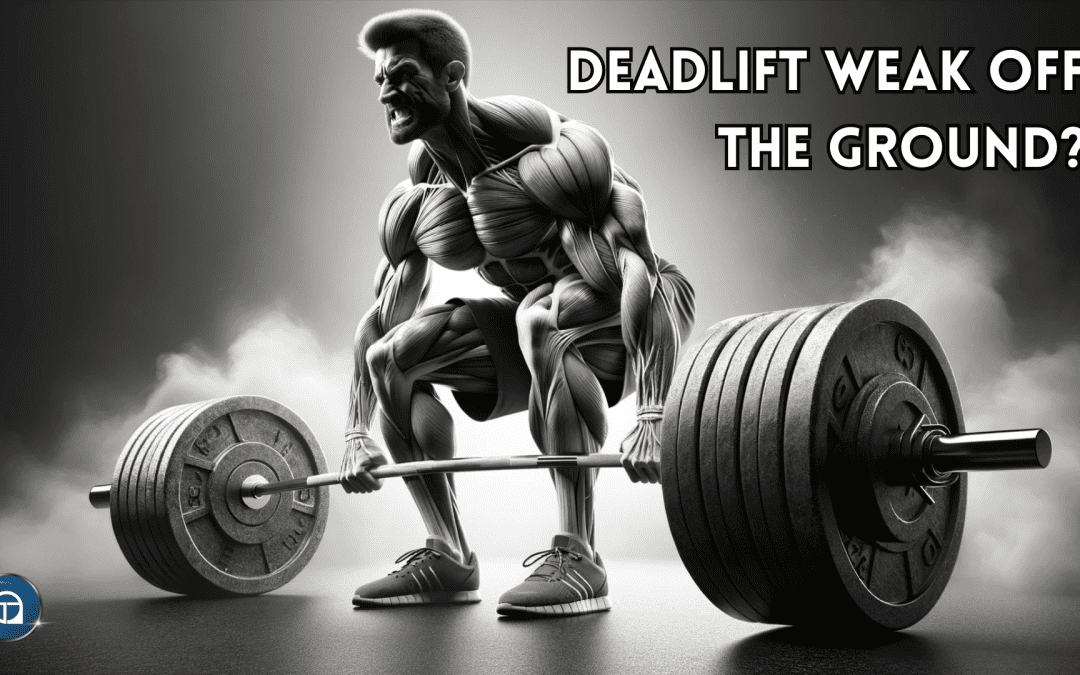 Conventional Deadlift: Weakness Off The Ground