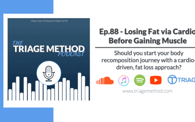 Triage Thoughts Episode 88 | Losing Fat First Then Gaining Muscle