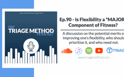 Triage Thoughts Episode 90 | Retiring Flexibility As A MAJOR Component Of Fitness