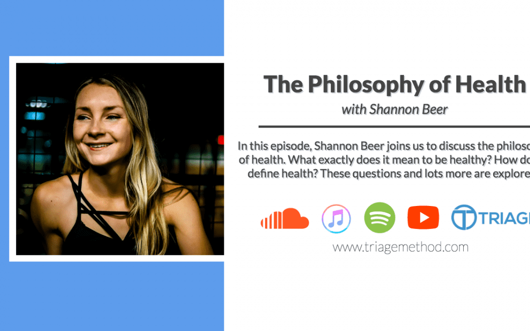 Shannon Beer – Philosophy Of Health | Triage Thoughts Ep.135
