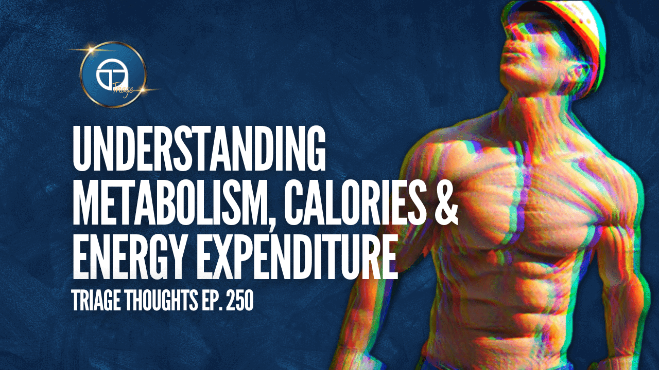 Understanding Metabolism, Calories & Energy Expenditure Triage