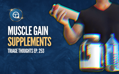 Muscle Gain Supplements | Triage Thoughts Ep. 253