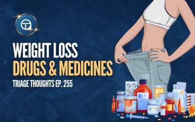 Weight Loss Drugs & Medicines | Triage Thoughts Ep. 255