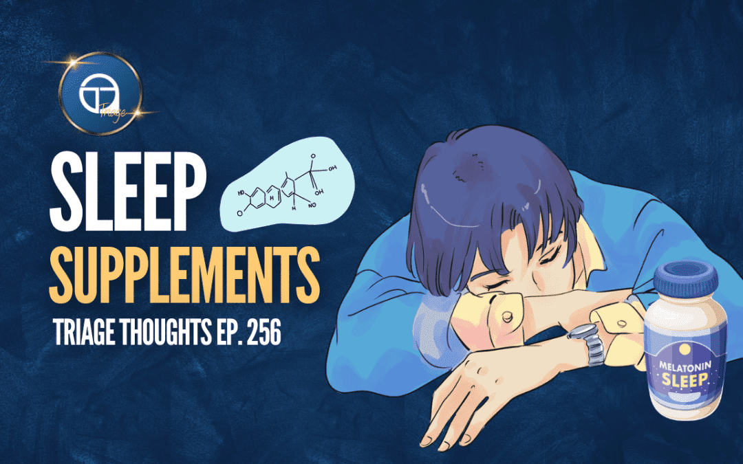 Sleep Supplements | Triage Thoughts Ep. 256