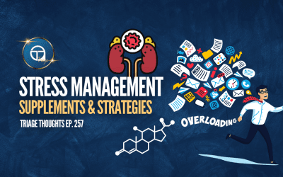 Stress Supplements & Strategies | Triage Thoughts Ep. 257