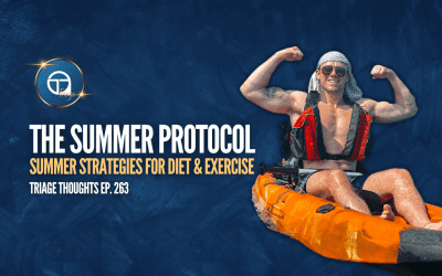 The Summer Protocol: Diet & Exercise for Summer, Holiday Tips, and More | Triage Thoughts Ep. 263