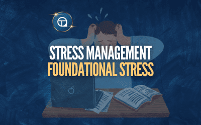 Foundational Stress Management (How To Manage Your Stress)