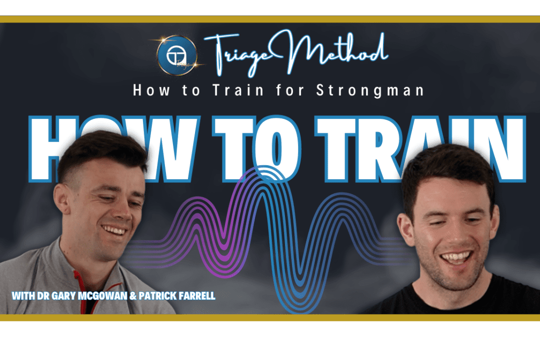HOW TO TRAIN: Strongman | Triage Thoughts Ep. 269