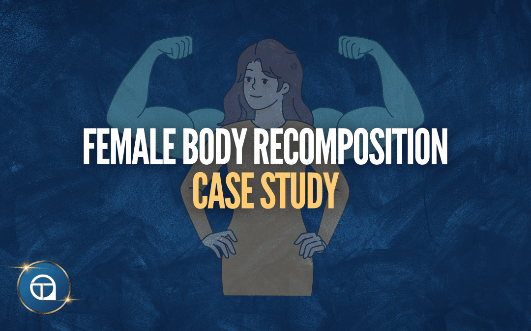 Nutrition for Female Body Recomposition Case Study