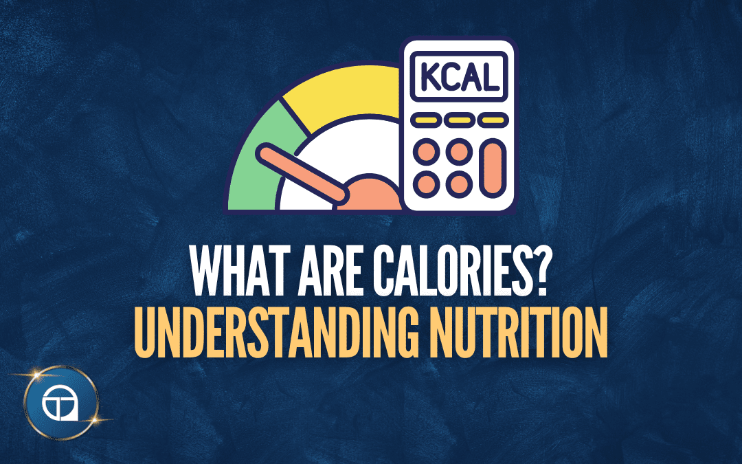 What Are Calories? Understanding Calories
