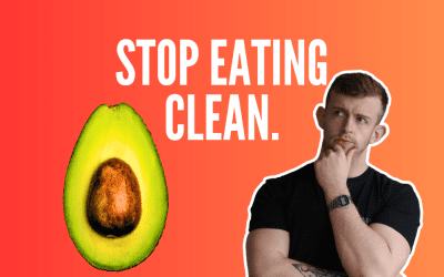 Why Clean Eating Is Stopping You From Losing Fat