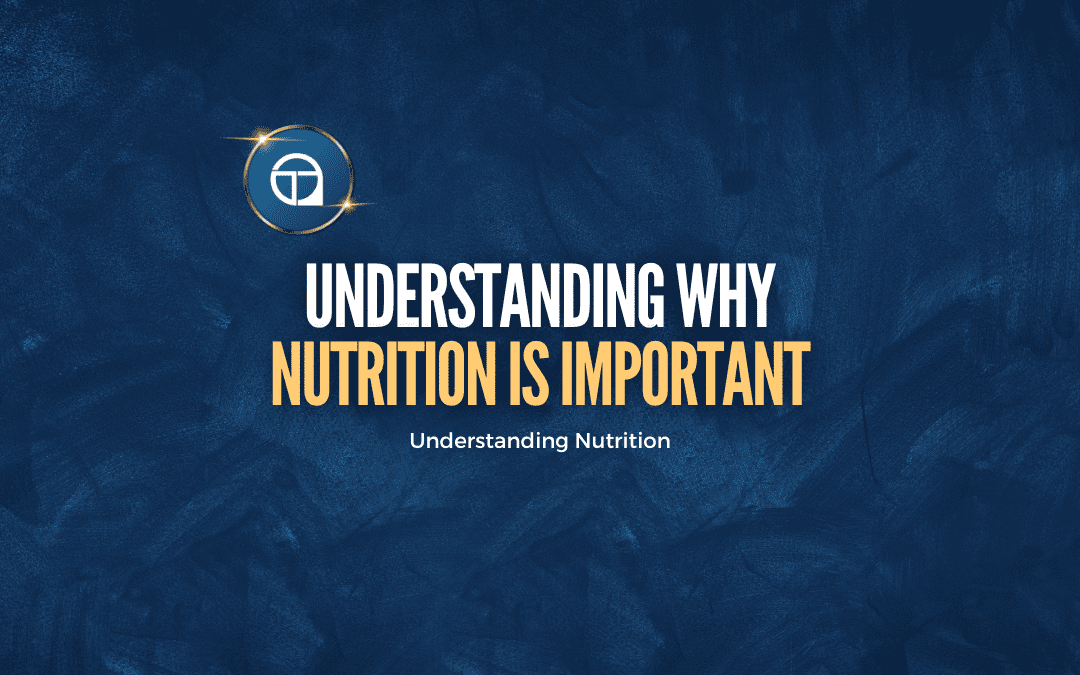 Why Nutrition Is Important 