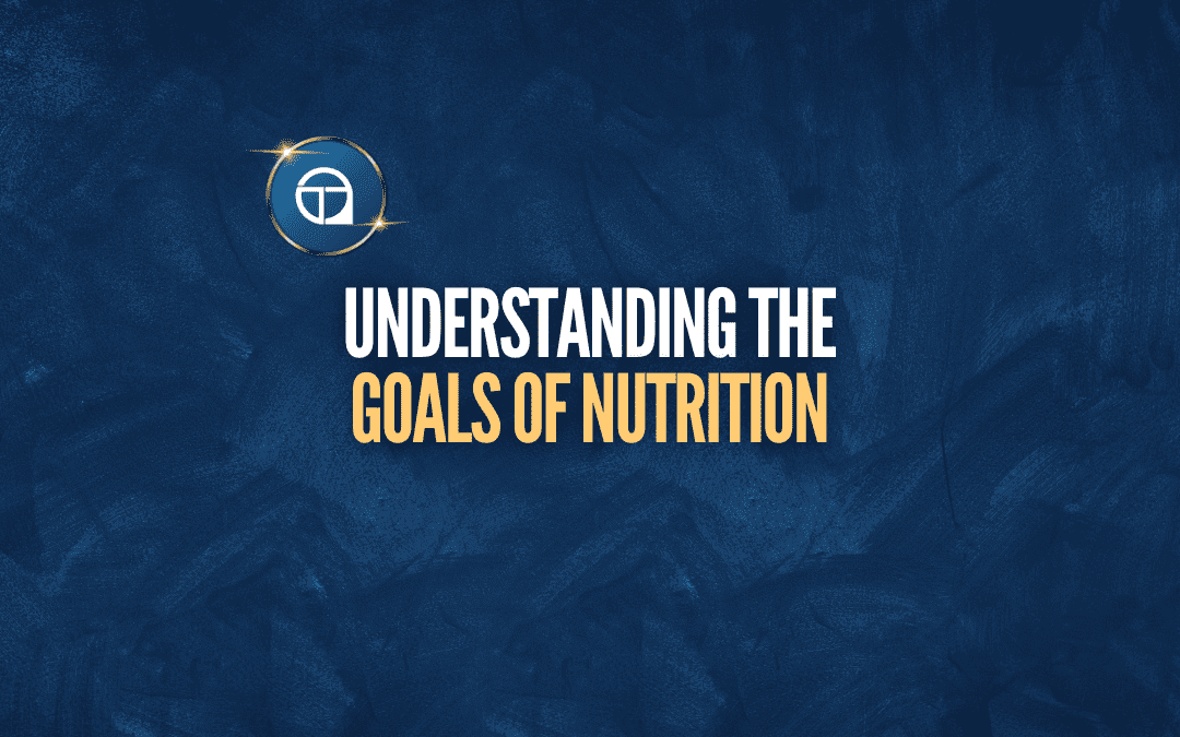 The Goals Of Nutrition