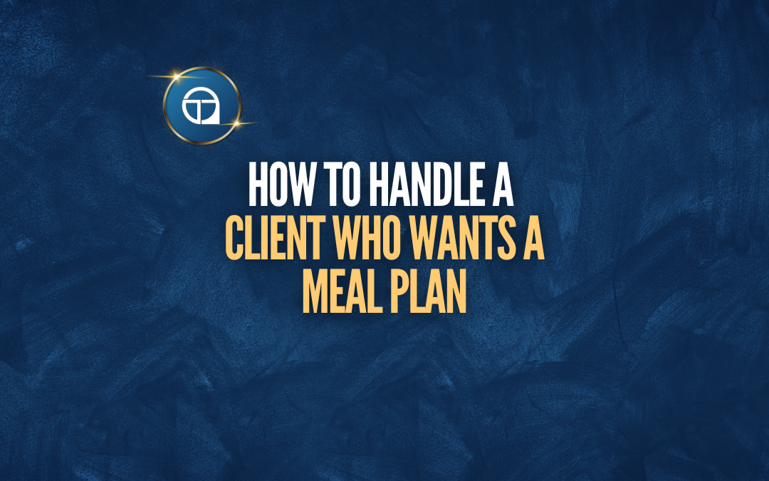 How to Handle a Client Who Wants a Meal Plan