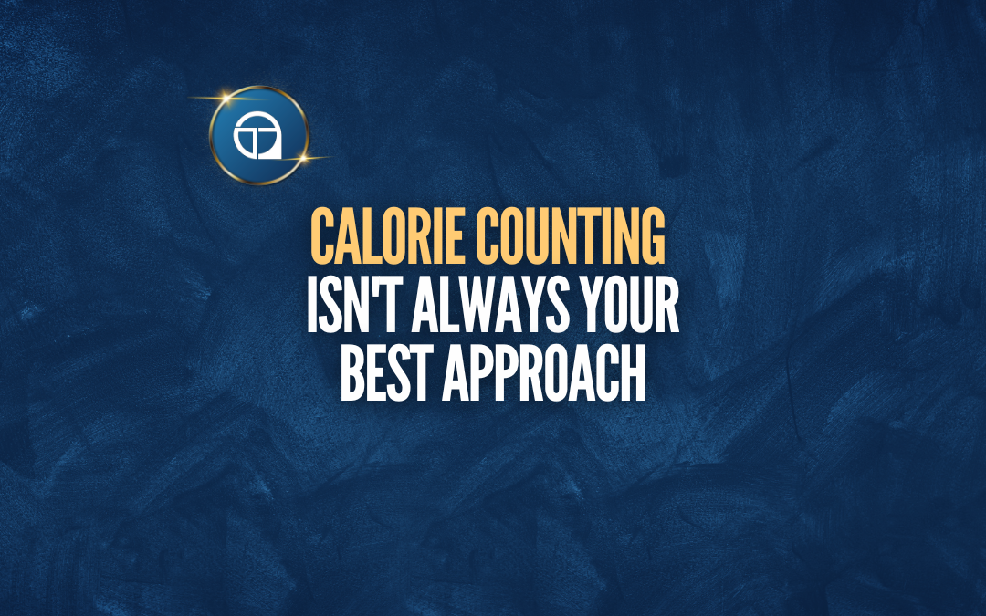 Calorie Counting Isn't Always Your Best Approach