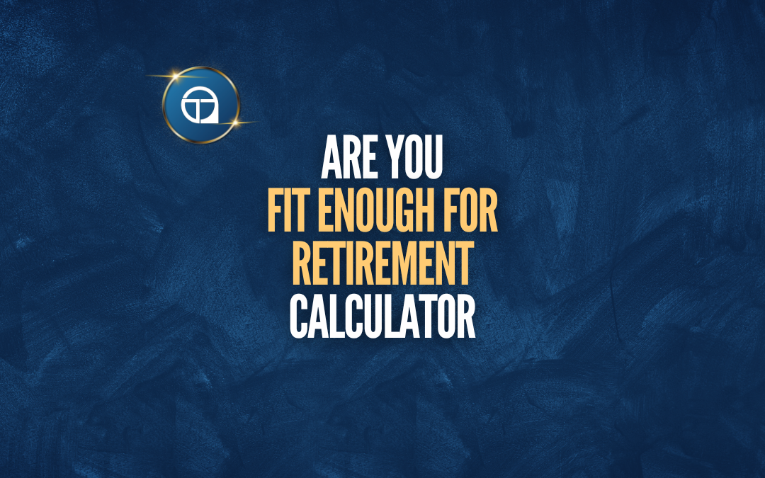 Are You Fit Enough For Retirement Calculator
