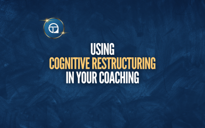 Using Cognitive Restructuring In Your Coaching