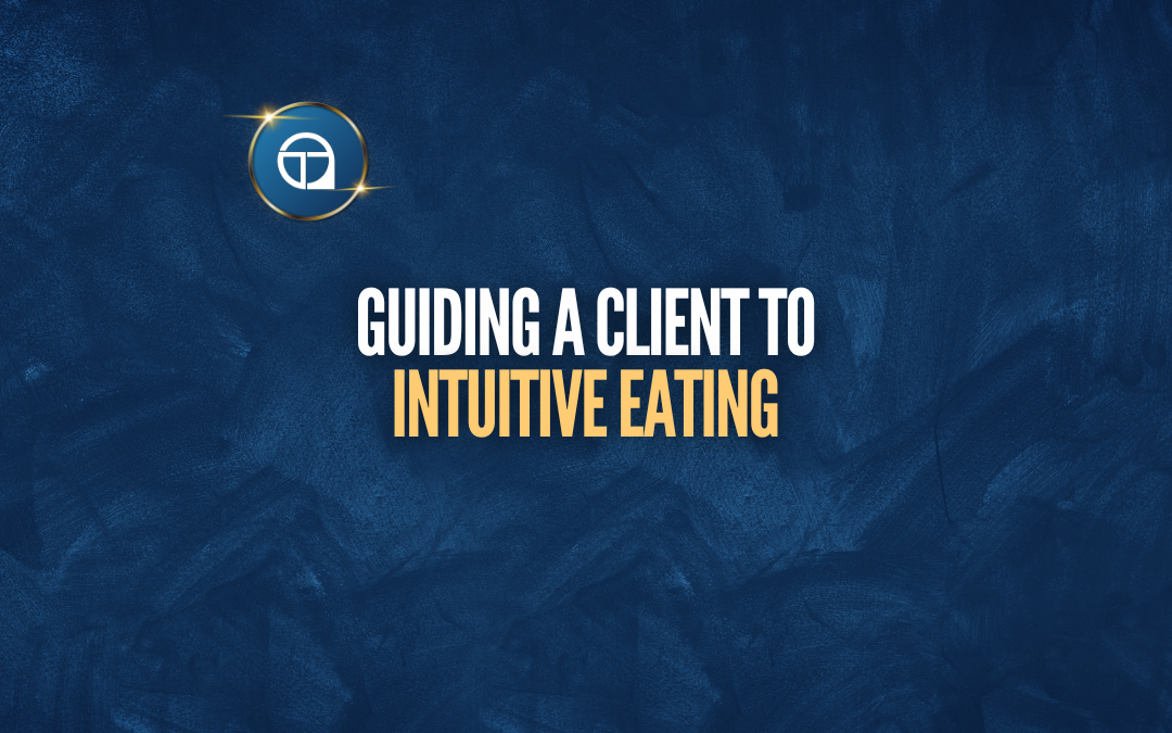 Guiding A Client to Intuitive Eating