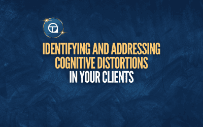 Identifying and Addressing Cognitive Distortions in Your Clients