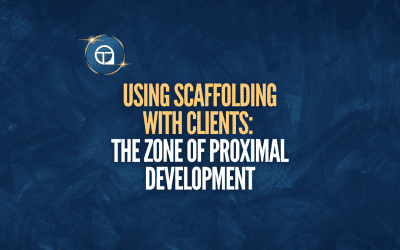 Using Scaffolding with Clients: The Zone of Proximal Development