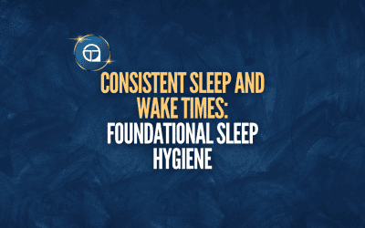 Consistent Sleep and Wake Times: Foundational Sleep Hygiene