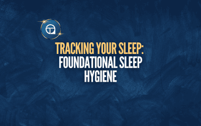 Tracking Your Sleep: Foundational Sleep Hygiene