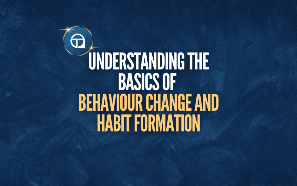 Understanding The Basics of Behaviour Change and Habit Formation ...
